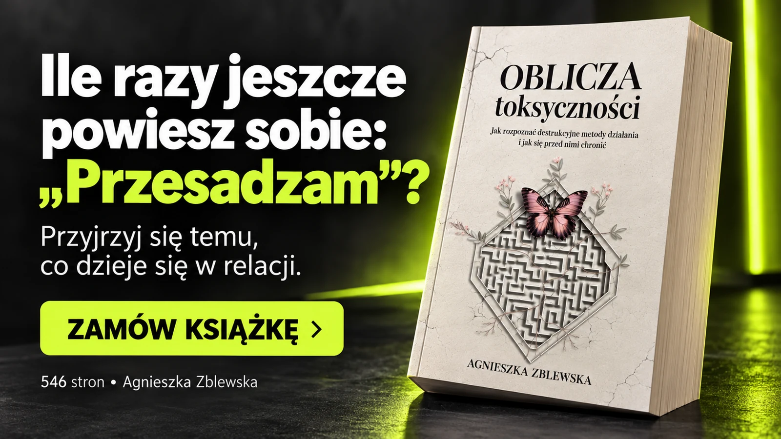 Oblicza toksyczności — ile razy jeszcze powiesz sobie: Przesadzam?